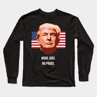 Trump 2020 More Jobs Long Sleeve T-Shirt